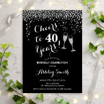 Invitation 40e Anniversaire - Joue À 40 Ans Argent Noir<br><div class="desc">Invitation du 40e anniversaire. Salutations À 40 Ans ! Design élégant en noir,  blanc et argent. Il comprend des verres à champagne,  des caractères de script et des confettis. Parfait pour une soirée de quarantième anniversaire. Personnalisez avec vos propres détails. Peut être customisé pour montrer n'importe quel âge.</div>