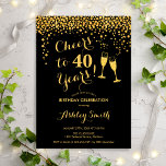 Invitation 40e Anniversaire - Joue À 40 Ans D'Or Noir<br><div class="desc">Invitation du 40e anniversaire. Salutations À 40 Ans ! Design élégant en noir et or. Il comprend des verres à champagne,  des caractères de script et des confettis. Parfait pour une soirée de quarantième anniversaire. Personnalisez avec vos propres détails. Peut être customisé pour montrer n'importe quel âge.</div>