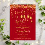 Invitation 40e Anniversaire - Joue À 40 Ans Or Rouge<br><div class="desc">Invitation du 40e anniversaire. Salutations À 40 Ans ! Design élégant en rouge et or. Il comprend des verres à champagne,  des caractères de script et des confettis. Parfait pour une soirée de quarantième anniversaire. Personnalisez avec vos propres détails. Peut être customisé pour montrer n'importe quel âge.</div>