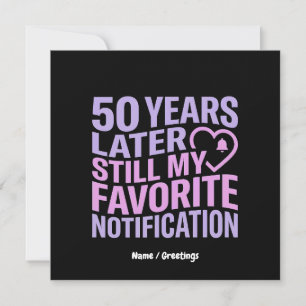Invitation 50 ans plus tard, toujours ma notification préféré