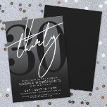 Invitation à la fête du 30e anniversaire Black mod<br><div class="desc">Célébrez trente ans de style avec cette moderne dégradé gris à noir 30e anniversaire invitation fête. Le design est composé d'un grand "30" noir sur la plupart des cartes, avec une écriture manuscrite blanche "Thirty" superposée pour un look audacieux et contemporain. Les détails de la fête sont bien placés en...</div>