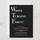 Invitation Amusant 40e anniversaire WTF noir et rose humorist (Devant)