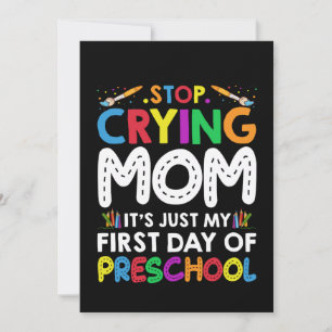 Invitation Arrêtez de pleurer Maman c'est juste mon premier j