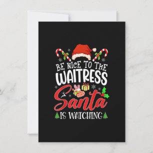 Invitation Be Nice To The Waitress Santa Is Watching Funny Xm