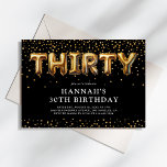 Invitation Black and Gold 30th Birthday Balloons<br><div class="desc">Invitation moderne de 30ème anniversaire avec un arrière - plan noir élégant,  un éparpillement de confettis de parties scintillant d'or,  ballons d'hélium d'or qui épellent "trente",  et un élégant modèle de texte de fête qui est facile à personnaliser.</div>