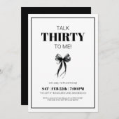 Invitation Black and White Talk 30 to Me Thirty Bow Birthday (Devant / Derrière)