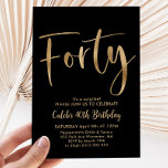 Invitation Black Gold 40e anniversaire Mens moderne<br><div class="desc">Forty Black et Faux Gold Birthday Invitation avec une police de script moderne. Une invitation simple et amusante pour votre fête d'anniversaire de 40 ans.</div>