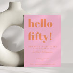 Invitation Bold Typography Pink Orange Modern 50th Birthday<br><div class="desc">A chic and modern design in bright pink and warm orange tones, perfect for celebrating a fabulous milestone. The bold “hello fifty!” typography makes a playful statement, while the clean layout keeps it elegant and stylish. Ideal for a 50th birthday party with personality—whether it’s cocktails, dinner, or dancing. Personalize with...</div>