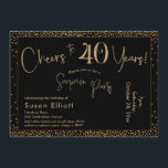 Invitation Bonjour à 40 ans Surprise Anniversaire Or & Noir<br><div class="desc">En utilisant deux polices distinctives, j'ai créé des graphiques pour votre faire-part et je les ai embelli avec un effet d'or faux-métallique pour une ambiance festive. Bien que chaque partie puisse être déplacée selon vos besoins, l'en-tête indique "Cheers to 40 Years !" et "Surprise Party". ("Surprise" peut être supprimé si...</div>