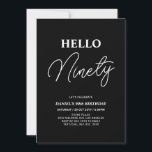 Invitation Bonjour Ninety | Blanc sur Black 90th Birthday Par<br><div class="desc">Invitation vos invités avec cette élégante invitation du 90e anniversaire. Ce design présente un script moderne "Hello Eighty" en noir et blanc. Vous pouvez customiser tout le texte. Les fournitures de la partie correspondante sont disponibles à ma boutique BaraBomDesign.</div>