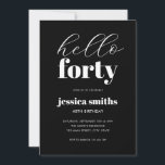 Invitation Bonjour Quarante Moderne Noir et Blanc 40e Anniver<br><div class="desc">Invitation minimaliste de 40ème anniversaire avec une typographie moderne simple en noir et blanc.</div>