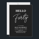 Invitation Bonjour Quarty | Black moderne Fête du 40e anniver<br><div class="desc">Invitation vos invités avec cette élégante invitation de 40e anniversaire. Ce design présente un script moderne "Hello Quarty" en noir et blanc. Vous pouvez customiser tout le texte. Les fournitures de la partie correspondante sont disponibles à ma boutique BaraBomDesign.</div>