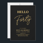 Invitation Bonjour Quarty | Gold & Black 40th Birthday Party<br><div class="desc">Invitation vos invités avec cette élégante invitation de 40e anniversaire. Ce design présente un script moderne "Hello Quarty" en noir et or. Vous pouvez customiser tout le texte. Les fournitures de la partie correspondante sont disponibles à ma boutique BaraBomDesign.</div>