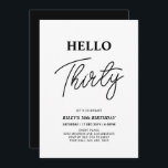 Invitation Bonjour trente | Black & White 30th Birthday Party<br><div class="desc">Invitation vos invités avec cette élégante invitation du 30e anniversaire. Ce design présente un script moderne "Hello Thirty" en noir et blanc. Vous pouvez customiser tout le texte. Les fournitures de la partie correspondante sont disponibles à ma boutique BaraBomDesign.</div>