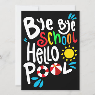 Invitation Bye Bye School Hello Pool I