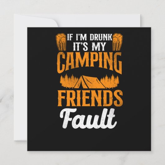 Invitation Camping Si IM Drunk C'Est Mes Amis Camping Fault T (Devant)
