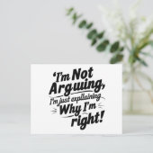 Invitation Carte Postale Je n'argumente pas, j'explique juste pourquoi j'ai (Debout devant)