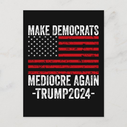 INVITATION CARTE POSTALE RENDRE LES DÉMOCRATES MÉDIOCRE TRUMP 2024 (Devant)