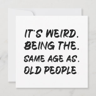 Invitation C'est bizarre d'être le même âge que les personnes