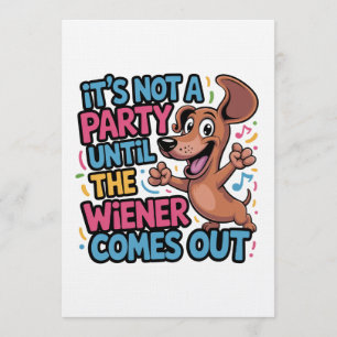 Invitation C'est Pas Une Fête Tant Que Le Wiener Ne Sort Pas