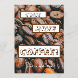 Invitation "COME ONT LE CAFÉ que ce sera bon café. "