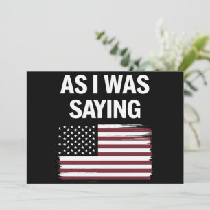 Invitation Comme Je Le Disais Drôle Politique Trump 2024