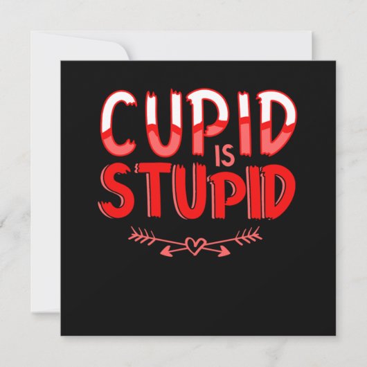 Invitation Cupid Is Stupid Anti Valentines Day Heart Gift (Devant)