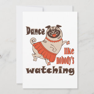 Invitation Danse comme personne ne regarde poule Carlin chien