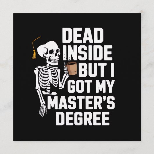 Invitation Dead Inside But I Got My Masters Degree Skeleton (Devant)