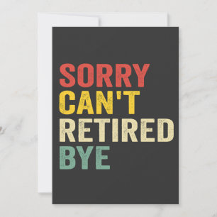 Invitation Désolé ne peut pas repartir à la retraite Bye Funn