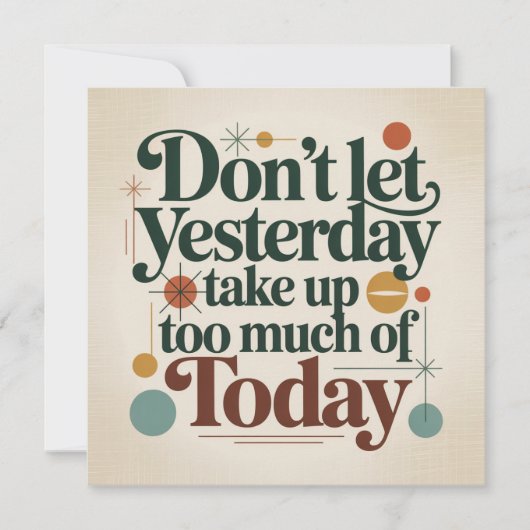 Invitation Don't Let Yesterday Take Up Too Much Of Today (Devant)