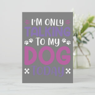 Invitation Drôle Je Ne Parle Qu'à Mon Chien Aujourd'hui