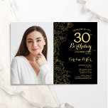 Invitation Elégant Black Gold Floral Photo 30e anniversaire<br><div class="desc">Invitation à la fête du 30e anniversaire en or noir avec votre photo sur le devant de la carte. Design moderne minimaliste avec accents de dessin botanique, fausse feuille d'or et police de script de typographie. Carte invitation simple et tendance, parfaite pour une célébration anniversaire élégante. Peut être customisé à...</div>