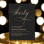 Invitation Élégant Script Trente Black Gold 30e anniversaire<br><div class="desc">Célébrez un jalon avec cet Elégant Script Quarty Black Gold 30th Birthday Invitation. Doté d'une palette sophistiquée de couleurs noir et or, ce design ajoute une touche d'élégance et de raffinement à votre fête du 30e anniversaire. Le script élégant apporte une touche personnelle et luxueuse, parfaite pour marquer cette occasion...</div>