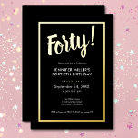 Invitation En Aluminium Black & Gold Foil moderne 40e anniversaire<br><div class="desc">Célébrez dans le style avec notre invitation moderne et élégante. Un arrière - plan noir frappant est accentué par un éblouissant titre en feuille d'or "Quarante!" et un cadre en feuille d'or luxueux qui entoure vos détails chic de soirée. Simple, sophistiqué et parfait pour l'anniversaire du jalon. Créé par Simply...</div>