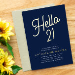 Invitation En Aluminium Blue Hello 21 Gold Script 21e fête d'anniversaire<br><div class="desc">Faites de votre fête de 21e anniversaire de luxe une exception avec ces invitations uniques et personnalisées. Ces invitations présentent une feuille d'or élégante sur un arrière - plan bleu classique, parfait pour toute célébration d'anniversaire chic. Faites une impression durable sur vos invités avec ces invitations design et sophistiquées en...</div>