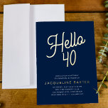 Invitation En Aluminium Blue Hello 40 Gold Script 40th Birthday Party<br><div class="desc">Faites de votre soirée de 40e anniversaire de luxe une exception avec ces invitations uniques et personnalisées. Ces invitations présentent une feuille d'or élégante sur un arrière - plan bleu classique, parfait pour toute célébration d'anniversaire chic. Faites une impression durable sur vos invités avec ces invitations design et sophistiquées en...</div>