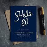 Invitation En Aluminium Blue Hello 80 Gold Script 80th Birthday Party<br><div class="desc">Faites de votre fête de 80e anniversaire de luxe une exception avec ces invitations uniques et personnalisées. Ces invitations présentent une feuille d'or élégante sur un arrière - plan bleu classique, parfait pour toute célébration d'anniversaire chic. Faites une impression durable sur vos invités avec ces invitations design et sophistiquées en...</div>