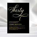 Invitation En Aluminium Élégant Script Trente Black Gold 30e anniversaire<br><div class="desc">Célébrez un jalon avec cet Elégant Script Quarty Black Gold 30th Birthday Invitation. Doté d'une palette sophistiquée de couleurs noir et or, ce design ajoute une touche d'élégance et de raffinement à votre fête du 30e anniversaire. Le script élégant apporte une touche personnelle et luxueuse, parfaite pour marquer cette occasion...</div>