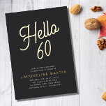 Invitation En Aluminium Golden Script Hello 60 60th Birthday Party<br><div class="desc">Célébrez le 60e anniversaire de votre être cher d'une manière spéciale avec notre invitation à la fête du 60e anniversaire en écriture dorée. L'arrière - plan noir luxueux dispose d'un magnifique script de calligraphie de feuille d'or qui fera de votre famille et de vos amis un moment spécial pour célébrer...</div>