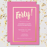 Invitation En Aluminium Pink & Gold Foil moderne 40e anniversaire<br><div class="desc">Célébrez dans le style avec notre invitation moderne et élégante. Un arrière - plan rose vif est agrémenté d'un éblouissant titre en feuille d'or "Quarante!" et d'un cadre luxueux en feuille d'or qui entoure vos détails chic de soirée. Simple, sophistiqué et parfait pour l'anniversaire du jalon. Créé par Simply Farmhouse...</div>