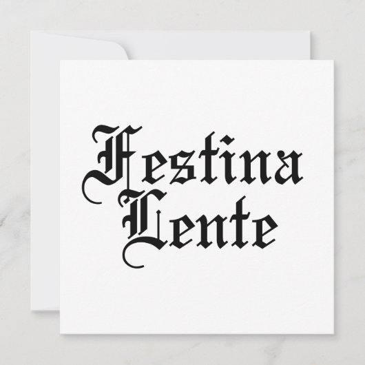 Invitation Festina Lente - Faire la hâte lentement - Phrases  (Devant)