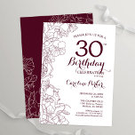 Invitation Fête du 30e anniversaire de la Bourgogne<br><div class="desc">Invitation à la fête du 30e anniversaire de la floraison bordeaux. Design élégant en marsala vin et blanc avec des accents de dessin botanique et de script de typographie. Carte invitation simple et tendance, parfaite pour une célébration anniversaire élégante. Peut être customisé à n'importe quel âge. Invitations Zazzle imprimées ou...</div>