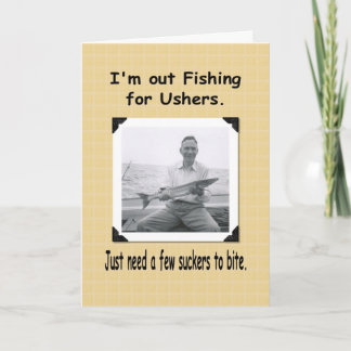 Invitation Fishing for Ushers ?