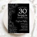 Invitation Floral Black White Surprise 30e fête d'anniversair<br><div class="desc">Floral Black White Surprise 30e anniversaire de fête Invitation. Design moderne minimaliste avec accents botaniques et police de script de typographie. Carte invitation florale simple parfaite pour une célébration anniversaire surprise femme élégante. Peut être customisé à n'importe quel âge. Invitations Zazzle imprimées ou téléchargement instantané modèle imprimable numérique.</div>