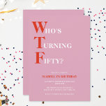 Invitation Funny 50e anniversaire WTF humoristique<br><div class="desc">Célébrez votre 50e anniversaire avec style et humour ! Sur un arrière - plan rose audacieux, la typographie rouge et blanche en haut dit "Qui atteint la cinquantaine ?" avec le WTF plus grand et en rouge. En dessous, vous pouvez customiser la typographie blanche et rouge avec vos propres détails....</div>