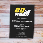 Invitation Funny 80 alors quelle citation Black 80e anniversa<br><div class="desc">Moderne et amusant 80 alors que Citer Black 80th Birthday Invitation. Un texte motivant et drôle 80 Donc ce qui est génial pour une personne avec un sens de l'humour. Personnalisez l'invitation.</div>