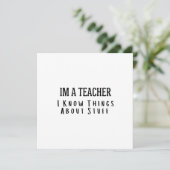 Invitation Funny Im A Teacher, I Know Things About Stuff  (Debout devant)
