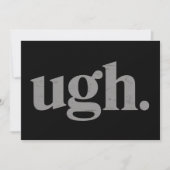 Invitation Funny Sarcastic Saying Ugh Meme Humor (Devant)