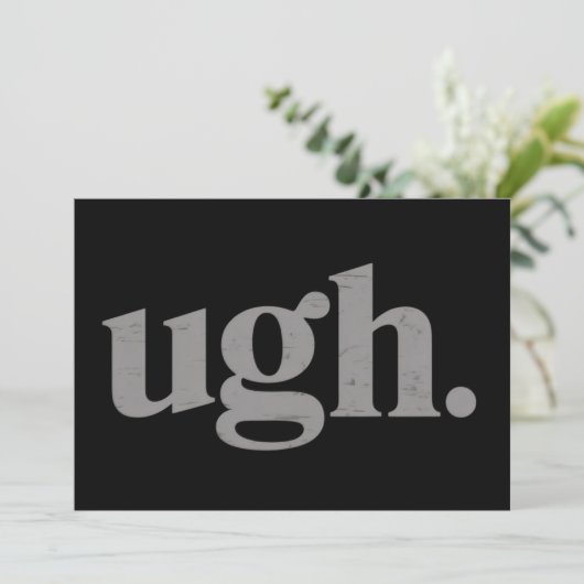 Invitation Funny Sarcastic Saying Ugh Meme Humor (Debout devant)